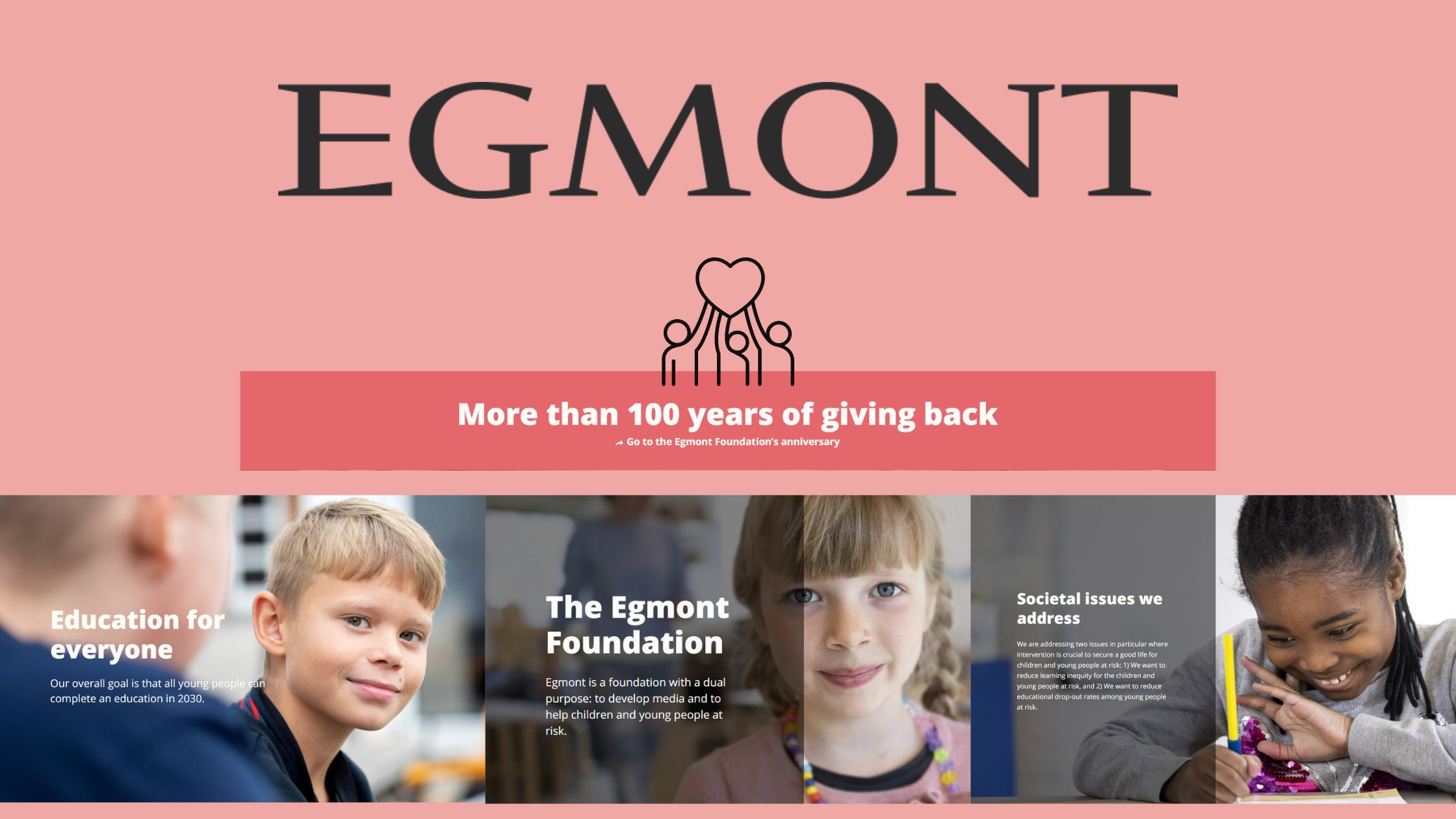 More than 100 years of giving back; The Charitable Work of the Egmont Foundation