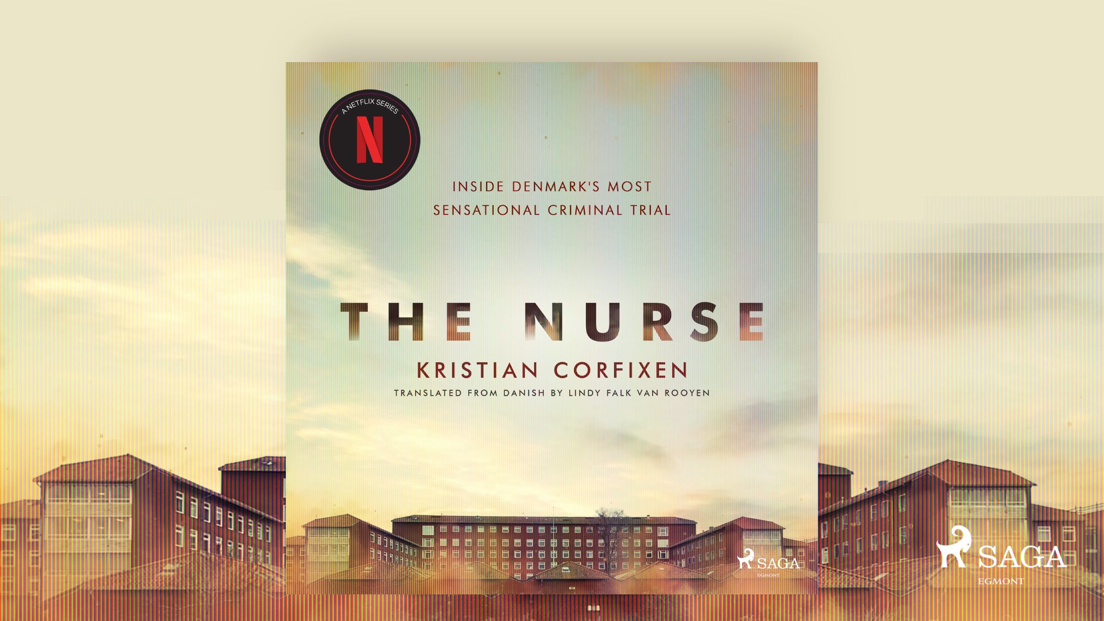 ‘Inside Denmark’s Most Sensational Criminal Trial.’ – The Nurse by Kristian Corfixen now a Netflix series!