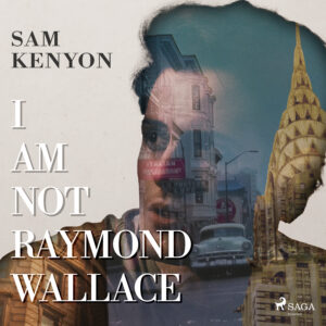 Sam Kenyon I Am Not Raymond Wallace abook 2 (1)
